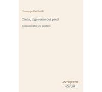 Clelia, il governo dei preti: Romanzo storico-politico