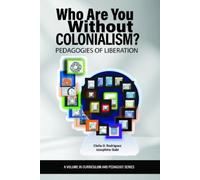 Clelia O. Rodríguez Who Are You Without Colonialism? (Copertina rigida)