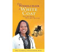 Clemea J Donaldson From Wheelchair To White Coat (Tascabile)