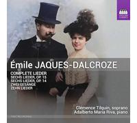 Clemence Tilquin; Adalberto Maria Riva - Emile Jaques-Dalcroze: Complete Lieder