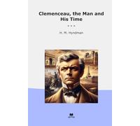 Clemenceau, the Man and His Time