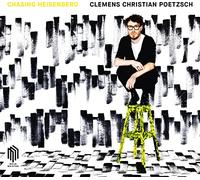 Clemens Christian Poetzsch Clemens Christian Poetzsch: Chasing Heisenberg (CD)