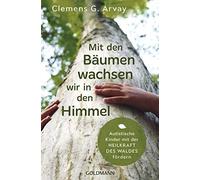 Clemens G. Arva Mit den Bäumen wachsen wir in den Himmel: Autistisch (Tascabile)
