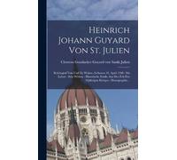 Clemens Gundacker Guyard Von S Heinrich Johann Guyard Von St. (Copertina rigida)