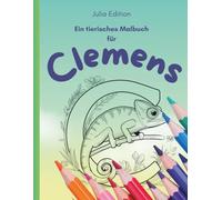 CLEMENS - Mein tierisches Malbuch für Kinder ab 8 Jahren personalisiert: 30 spannende Tiermotive & Buchstaben zum Ausmalen | Für kreative Kinder und Tierfreunde für Jungen namens Clemens