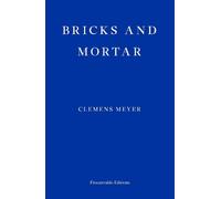 Clemens Meyer Bricks and Mortar (Tascabile)