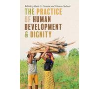 Clemens Sedmak The Practice of Human Development and Dignity (Copertina rigida)