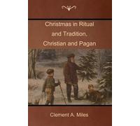 Clement A Miles Christmas in Ritual and Tradition, Christian and Pag (Tascabile)