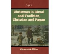 Clement A Miles Christmas in Ritual and Tradition, Christian (Copertina rigida)