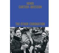 Clément Chéroux Henri Cartier-Bresson: The Other Coronation (Copertina rigida)