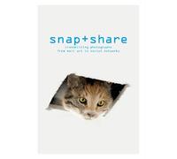 Clément Chéroux Snap + Share: Transmitting Photographs from Mail Art (Tascabile)