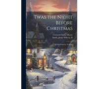 Clement Clarke Moore Twas the Night Before Christmas; a Vis (Copertina rigida)