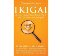 Clement Harriso Ikigai, How to Choose your Career Path and Discover (Tascabile)