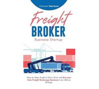 Clement Harrison Freight Broker Business Startup (Copertina rigida)