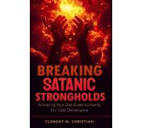 Clement M Christian Breaking Satanic Strongholds (Tascabile)
