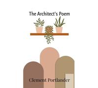 Clement Portlander The Architect's Poem (Copertina rigida)