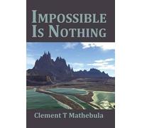 Clement T Mathebula Impossible Is Nothing (Copertina rigida)