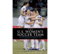 Clemente A. Lisi The U.S. Women's Soccer Team (Tascabile)