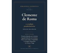 Clemente de Roma e a tradição pseudoclementina: Edição bilíngue