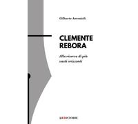 Clemente Rebora. Alla ricerca di più vasti orizzonti - 2023 - Edi