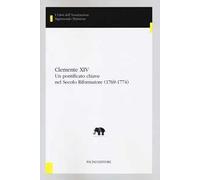 Barroero,L. - Clemente XIV. Un pontificato chiave nel Secolo Riformatore (1769-1