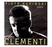Clementi Muzio - Piotr Kepinski Plays Muzio Clementi