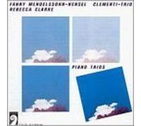 Clementi-Trio K??ln - Fanny Mendelssohn-Henselt:: Piano Trio, Op. 11 / Rebecca Clarke: Piano Trio (1921) by Clementi-Trio K??ln (1999-03-05)