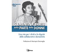Clementina Barili dalla parte delle donne. Una vita per i diritti e la dig...