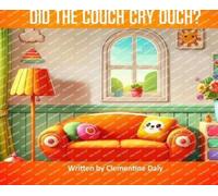 Clementine Daly Did The Couch Cry Ouch? (Copertina rigida)