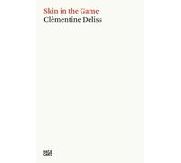 Clémentine Deliss Skin in the Game (Tascabile) Hatje Cantz Text