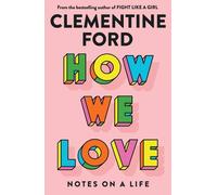 Clementine Ford How We Love (Tascabile)