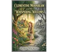 Clementine Moonbeam and the Whispering Willows