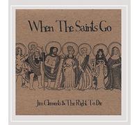 Clements, Jim & The Right To Die - When The Saints Go