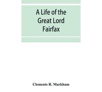 Clements R Mark A life of the great Lord Fairfax, commander-in-chief (Tascabile)