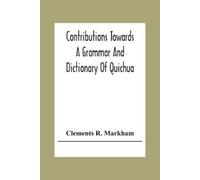 Clements R Mark Contributions Towards A Grammar And Dictionary Of Qu (Tascabile)