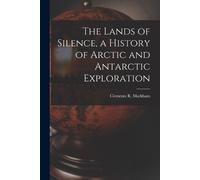 Clements R Mark The Lands of Silence, a History of Arctic and Antarc (Tascabile)