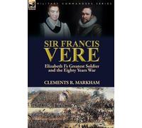 Clements R Markham Sir Francis Vere (Copertina rigida)