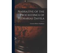 Clements Robert Markh Narrative of the Proceedings of Pedrarias Davi (Tascabile)