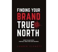 Clemett Lauren Finding Your Brand True North (Copertina rigida)