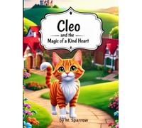 Cleo and the Magic of a Kind Heart: A Charming Story for Kids About Caring, Empathy, and Being Kind.
