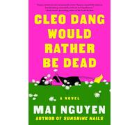 Cleo Dang Would Rather Be Dead: A Novel