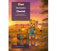 Cleo the Creative Cheetah: A Story About Big Energy, Bright Ideas, and Finding What Helps