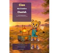 Cleo the Creative Cheetah: A Story About Big Energy, Bright Ideas, and Finding What Helps