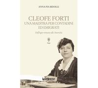 Cleofe Forti. Una maestra per contadini ed emigrati. Dall'Agro romano alle Ameri