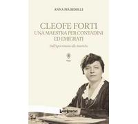 Cleofe Forti. Una maestra per contadini ed emigrati. Dall'Agro romano alle Americhe