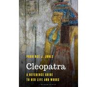 Cleopatra: A Reference Guide to Her Life and Works