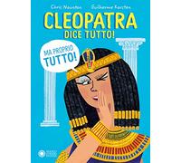 Cleopatra dice tutto! (Ma proprio tutto!)