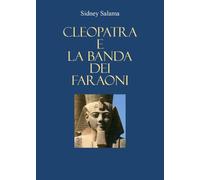 Cleopatra e la banda dei faraoni di Sidney Salama, 2022, Youcanprint