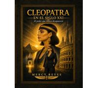 Cleopatra en el siglo XXI: El poder que nunca desapareció