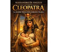 Cleopatra, la madre della non vergine Maria